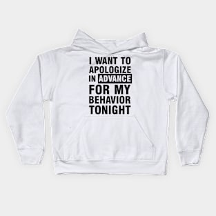 Apologize in advance of behavior Kids Hoodie